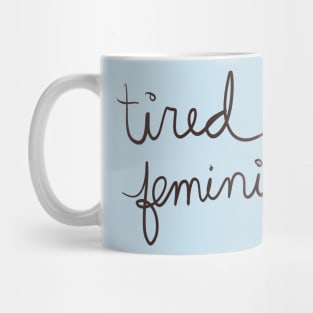 Exhausted feminist Mug